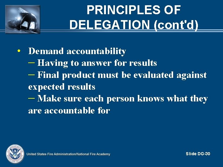 PRINCIPLES OF DELEGATION (cont'd) • Demand accountability – Having to answer for results –