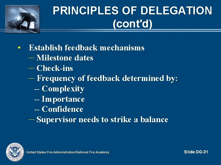 PRINCIPLES OF DELEGATION (cont'd) • Establish feedback mechanisms – Milestone dates – Check-ins –