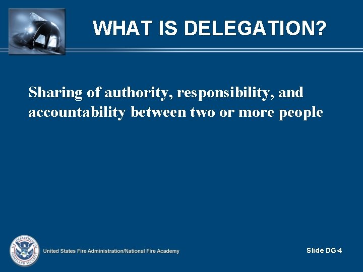 WHAT IS DELEGATION? Sharing of authority, responsibility, and accountability between two or more people