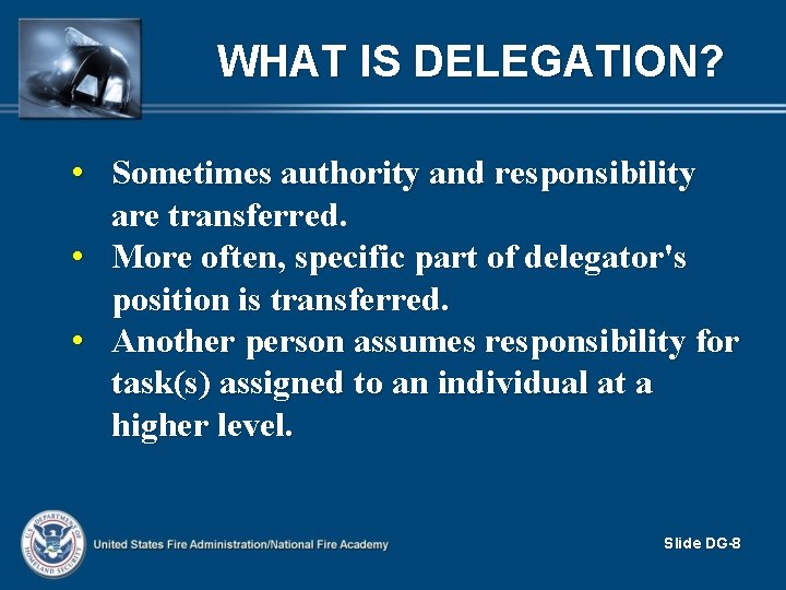 WHAT IS DELEGATION? • Sometimes authority and responsibility are transferred. • More often, specific