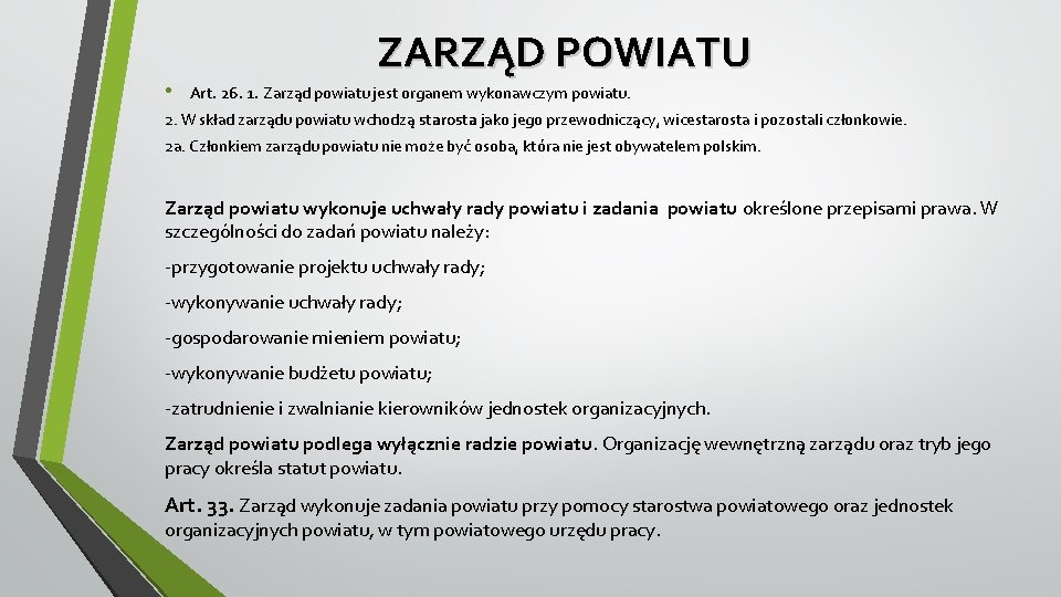  • ZARZĄD POWIATU Art. 26. 1. Zarząd powiatu jest organem wykonawczym powiatu. 2.