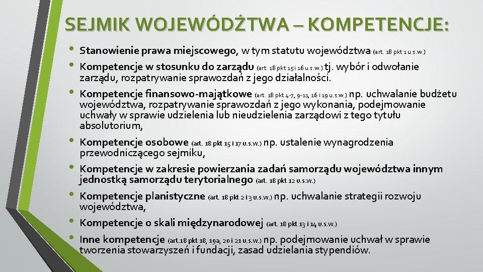 SEJMIK WOJEWÓDŹTWA – KOMPETENCJE: • • Stanowienie prawa miejscowego, w tym statutu województwa (art.