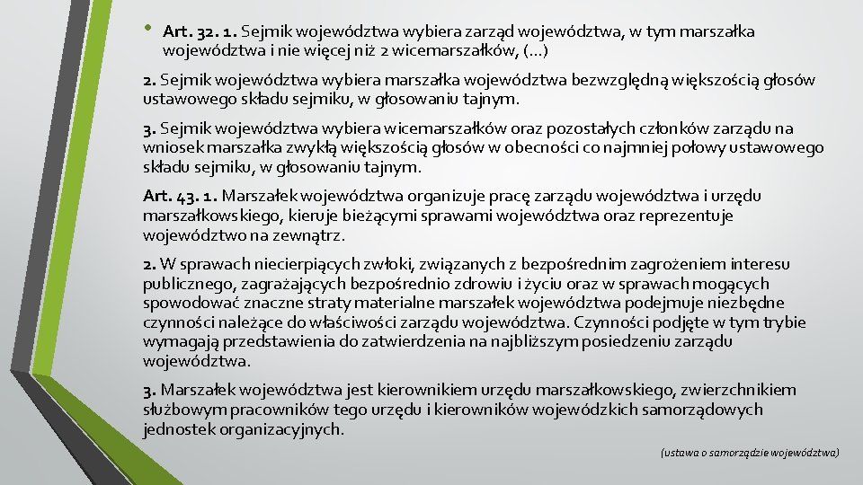  • Art. 32. 1. Sejmik województwa wybiera zarząd województwa, w tym marszałka województwa