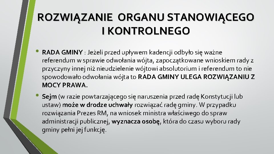 ROZWIĄZANIE ORGANU STANOWIĄCEGO I KONTROLNEGO • RADA GMINY : Jeżeli przed upływem kadencji odbyło