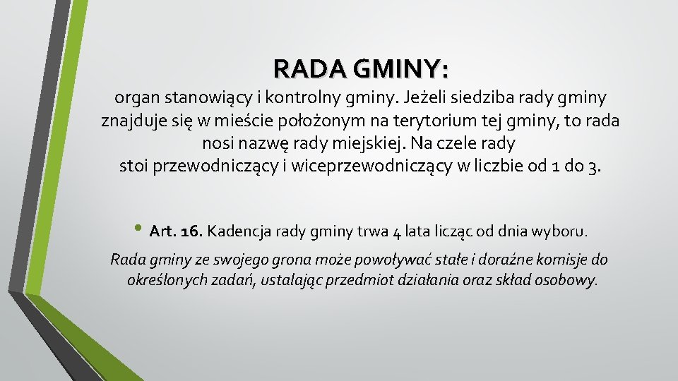 RADA GMINY: organ stanowiący i kontrolny gminy. Jeżeli siedziba rady gminy znajduje się w