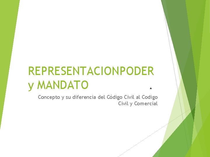 REPRESENTACION PODER , y MANDATO Concepto y su diferencia del Código Civil al Codigo