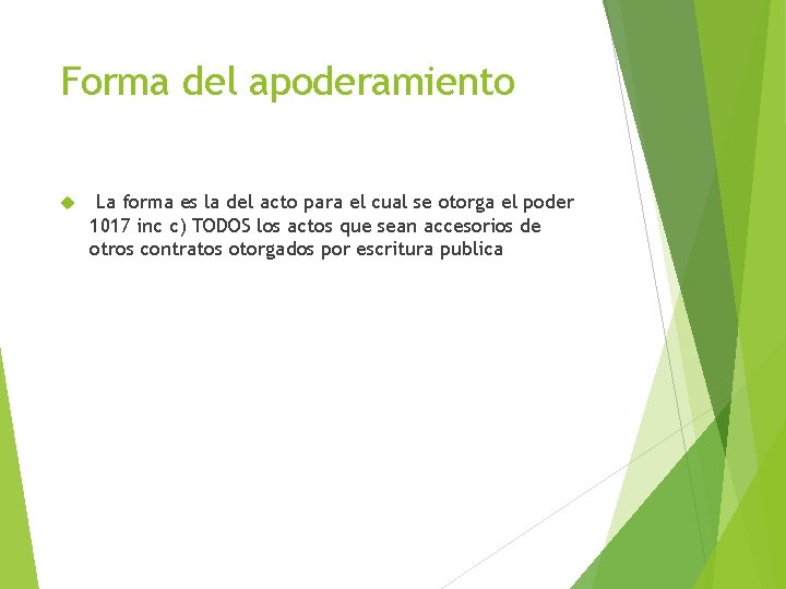 Forma del apoderamiento La forma es la del acto para el cual se otorga