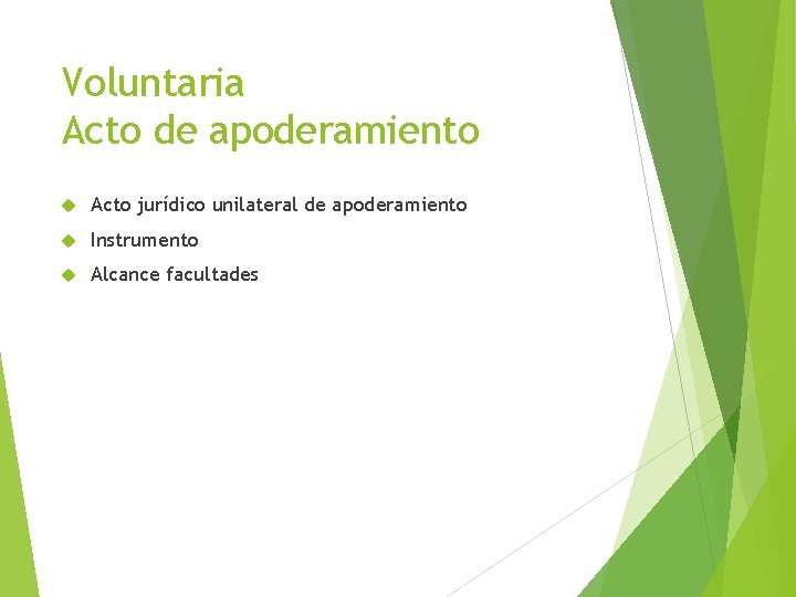 Voluntaria Acto de apoderamiento Acto jurídico unilateral de apoderamiento Instrumento Alcance facultades 