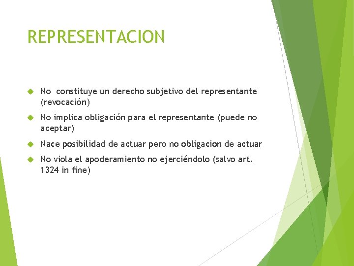 REPRESENTACION No constituye un derecho subjetivo del representante (revocación) No implica obligación para el