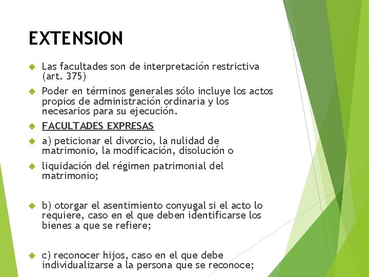 EXTENSION Las facultades son de interpretación restrictiva (art. 375) Poder en términos generales sólo