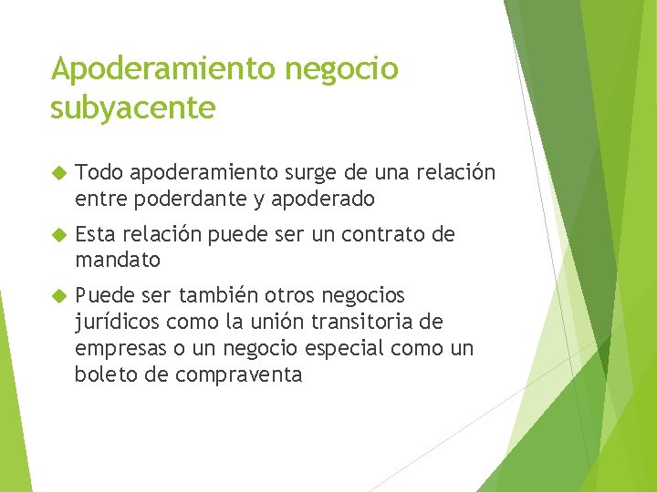 Apoderamiento negocio subyacente Todo apoderamiento surge de una relación entre poderdante y apoderado Esta