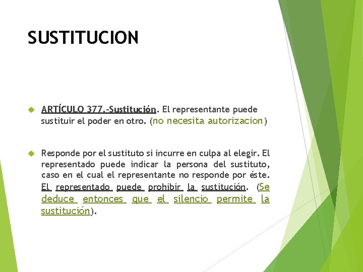 SUSTITUCION ARTÍCULO 377. -Sustitución. El representante puede sustituir el poder en otro. (no necesita