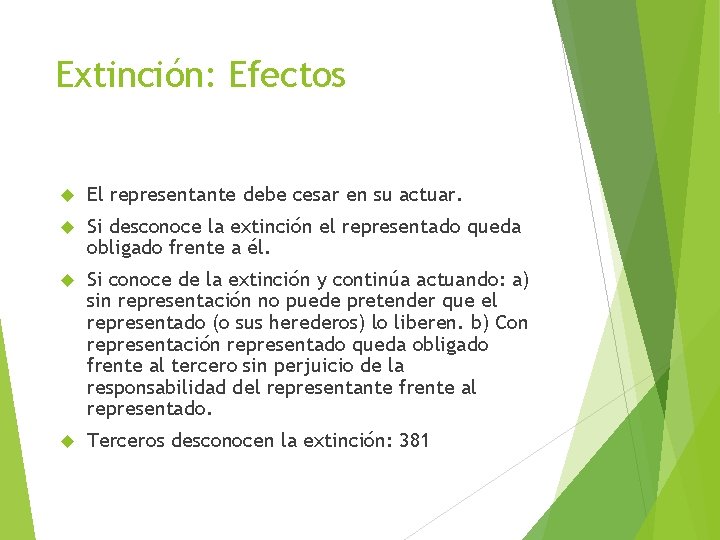 Extinción: Efectos El representante debe cesar en su actuar. Si desconoce la extinción el