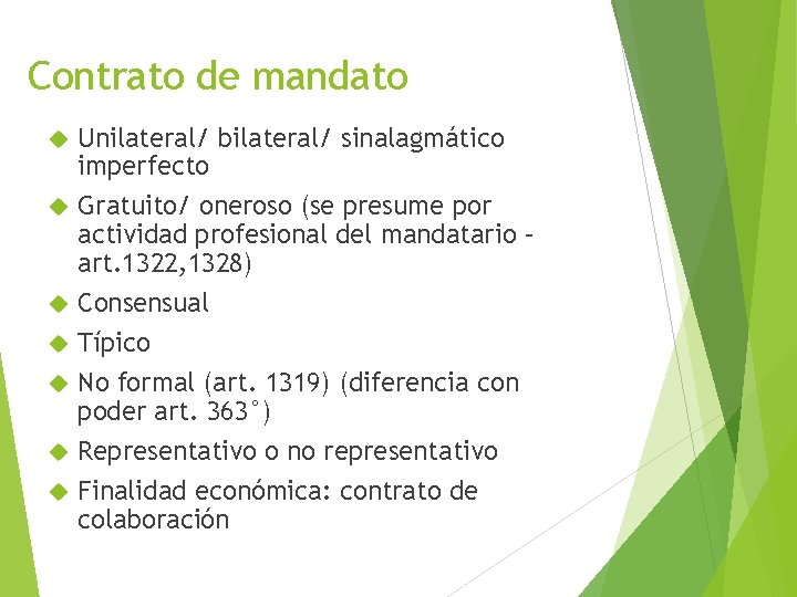 Contrato de mandato Unilateral/ bilateral/ sinalagmático imperfecto Gratuito/ oneroso (se presume por actividad profesional