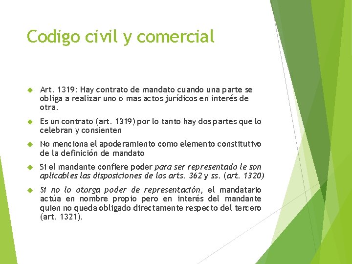 Codigo civil y comercial Art. 1319: Hay contrato de mandato cuando una parte se