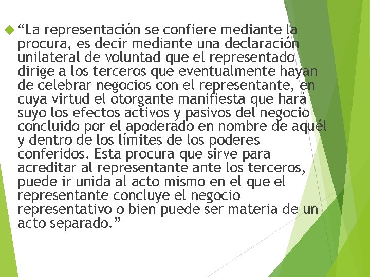  “La representación se confiere mediante la procura, es decir mediante una declaración unilateral