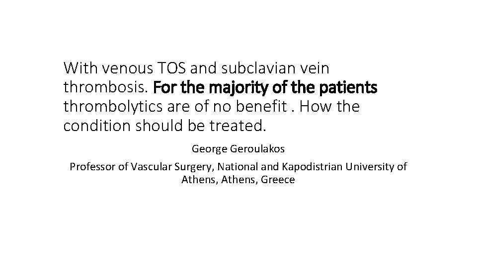 With venous TOS and subclavian vein thrombosis. For the majority of the patients thrombolytics