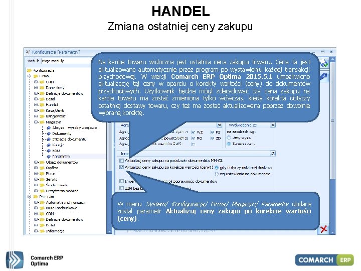 HANDEL Zmiana ostatniej ceny zakupu Na karcie towaru widoczna jest ostatnia cena zakupu towaru.