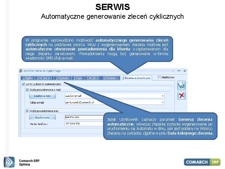 SERWIS Automatyczne generowanie zleceń cyklicznych W programie wprowadzono możliwość automatycznego generowania zleceń cyklicznych na