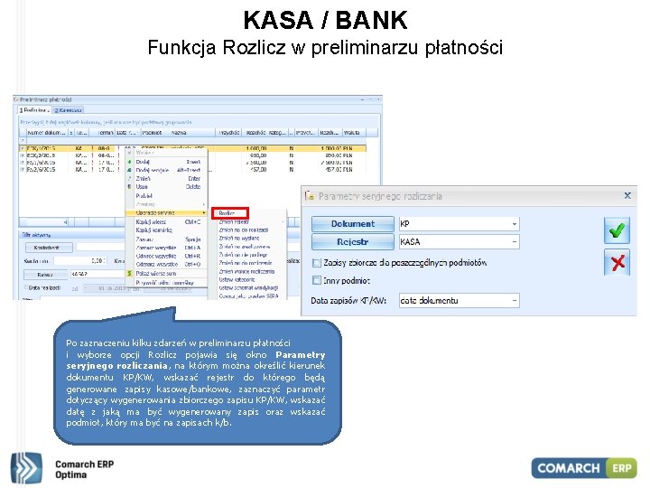 KASA / BANK Funkcja Rozlicz w preliminarzu płatności Po zaznaczeniu kilku zdarzeń w preliminarzu