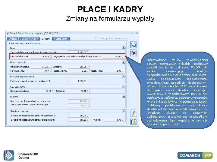 PŁACE I KADRY Zmiany na formularzu wypłaty Wprowadzono zmiany w wyświetlaniu danych dotyczących składek