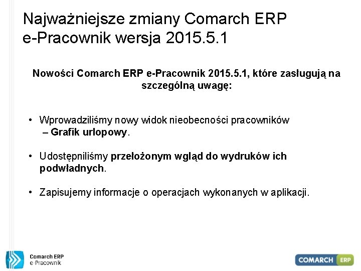 Najważniejsze zmiany Comarch ERP e-Pracownik wersja 2015. 5. 1 Nowości Comarch ERP e-Pracownik 2015.