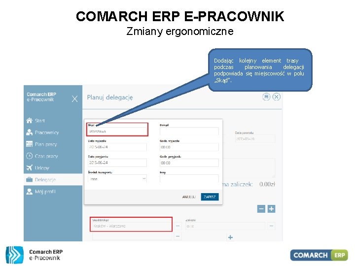COMARCH ERP E-PRACOWNIK Zmiany ergonomiczne Dodając kolejny element trasy podczas planowania delegacji podpowiada się