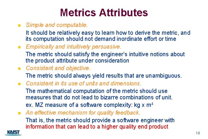 Metrics Attributes n n n Simple and computable. It should be relatively easy to