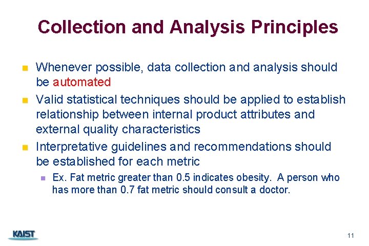 Collection and Analysis Principles n n n Whenever possible, data collection and analysis should