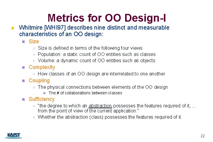 Metrics for OO Design-I n Whitmire [WHI 97] describes nine distinct and measurable characteristics