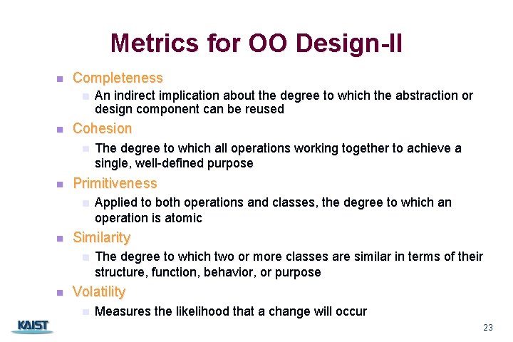 Metrics for OO Design-II n Completeness n n Cohesion n n Applied to both