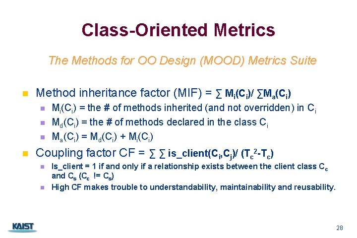 Class-Oriented Metrics The Methods for OO Design (MOOD) Metrics Suite n Method inheritance factor