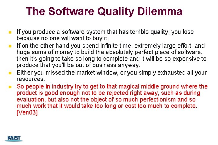 The Software Quality Dilemma n n If you produce a software system that has