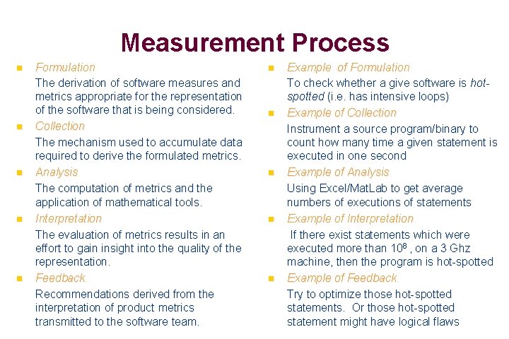 Measurement Process n n n Formulation. The derivation of software measures and metrics appropriate