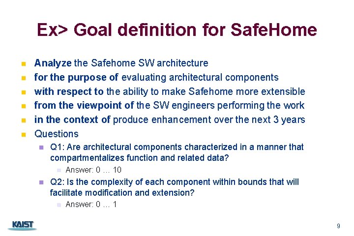 Ex> Goal definition for Safe. Home n n n Analyze the Safehome SW architecture