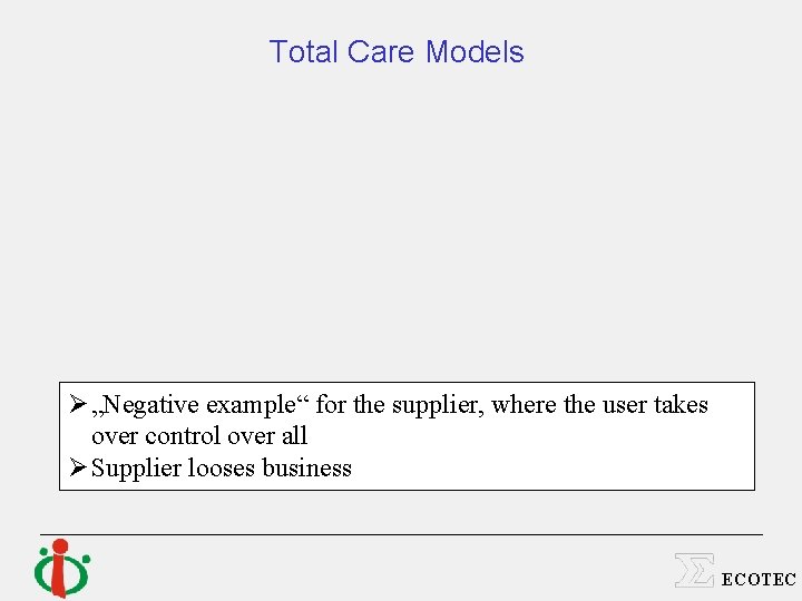 Total Care Models Ø „Negative example“ for the supplier, where the user takes over