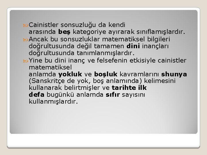  Cainistler sonsuzluğu da kendi arasında beş kategoriye ayırarak sınıflamışlardır. Ancak bu sonsuzluklar matematiksel