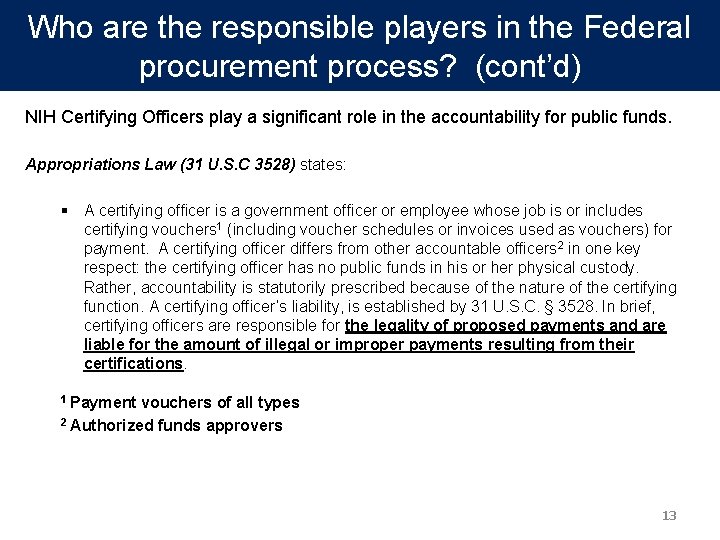 Who are the responsible players in the Federal procurement process? (cont’d) NIH Certifying Officers