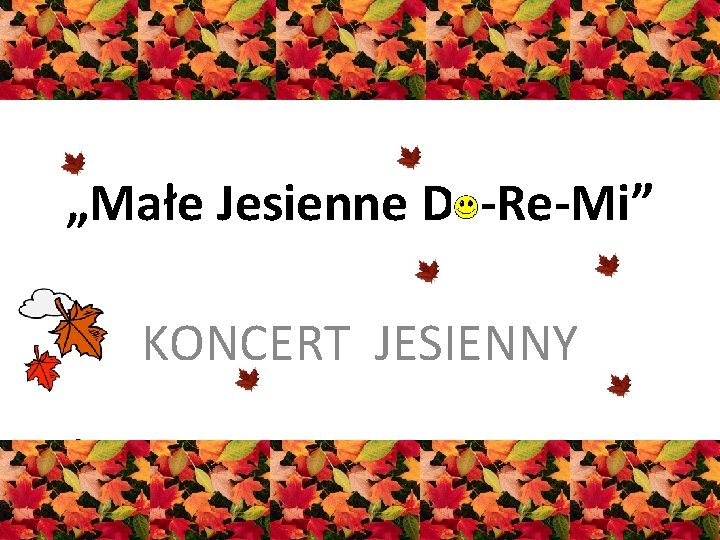 „Małe Jesienne D -Re-Mi” KONCERT JESIENNY 