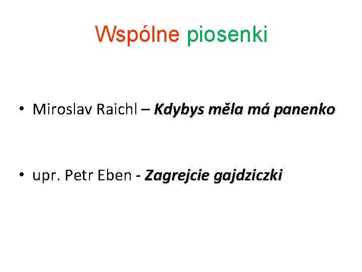 Wspólne piosenki • Miroslav Raichl – Kdybys měla má panenko • upr. Petr Eben