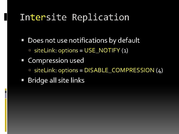 Intersite Replication Does not use notifications by default site. Link: options = USE_NOTIFY (1) Intersite Replication Does not use notifications by default site. Link: options = USE_NOTIFY (1)