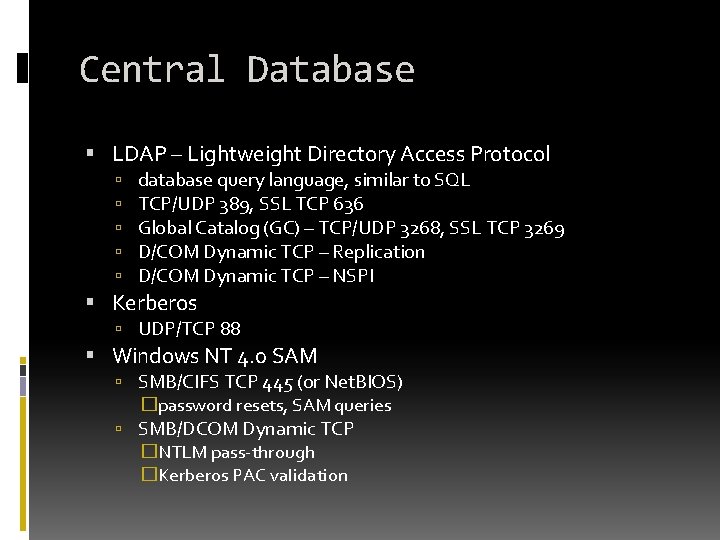 Central Database LDAP – Lightweight Directory Access Protocol database query language, similar to SQL Central Database LDAP – Lightweight Directory Access Protocol database query language, similar to SQL