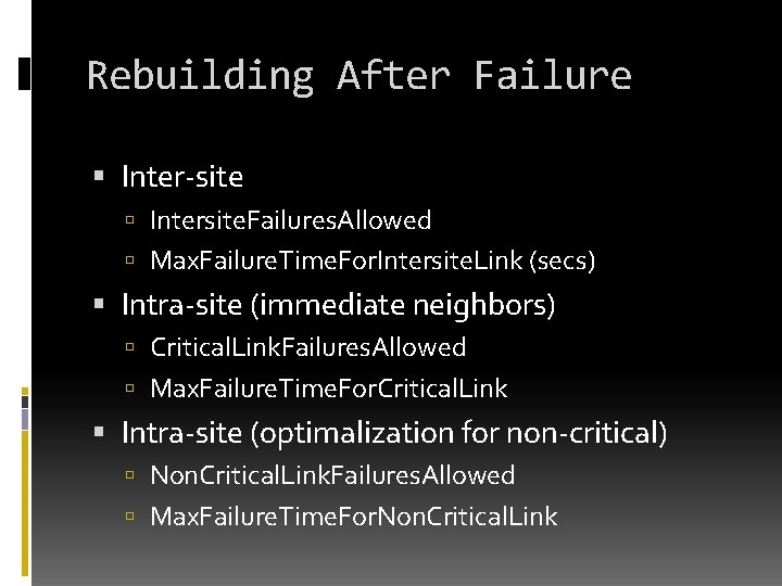 Rebuilding After Failure Inter-site Intersite. Failures. Allowed Max. Failure. Time. For. Intersite. Link (secs) Rebuilding After Failure Inter-site Intersite. Failures. Allowed Max. Failure. Time. For. Intersite. Link (secs)
