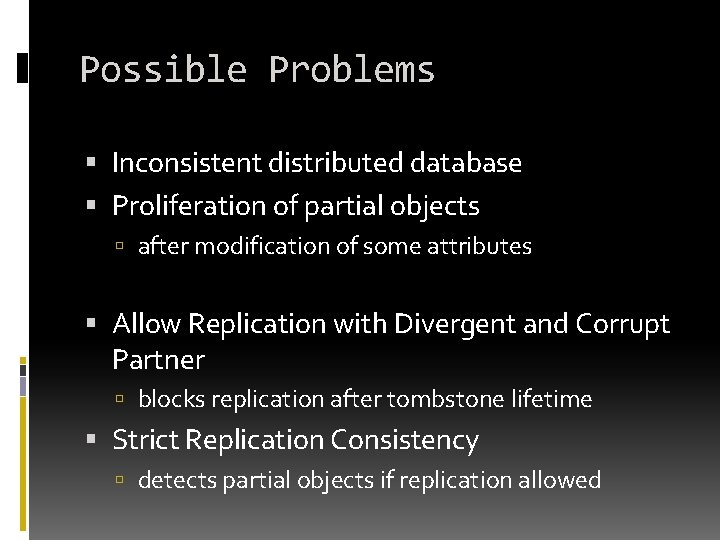 Possible Problems Inconsistent distributed database Proliferation of partial objects after modification of some attributes Possible Problems Inconsistent distributed database Proliferation of partial objects after modification of some attributes