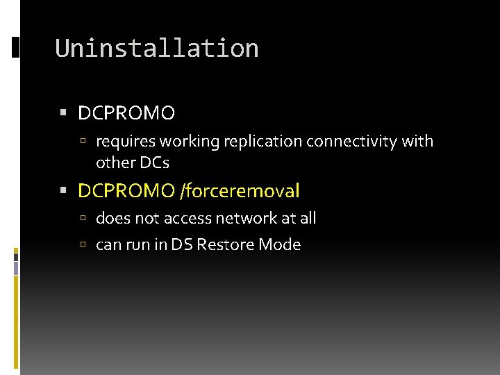 Uninstallation DCPROMO requires working replication connectivity with other DCs DCPROMO /forceremoval does not access Uninstallation DCPROMO requires working replication connectivity with other DCs DCPROMO /forceremoval does not access