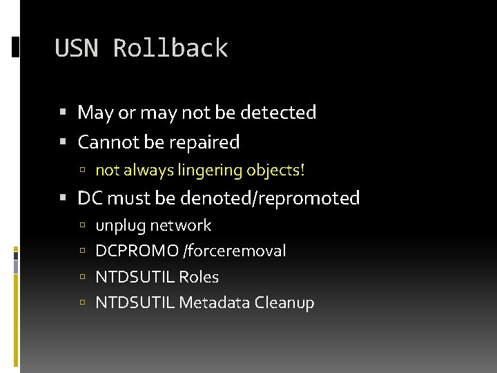 USN Rollback May or may not be detected Cannot be repaired not always lingering USN Rollback May or may not be detected Cannot be repaired not always lingering