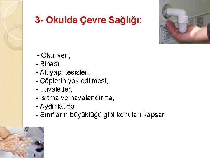 3 - Okulda Çevre Sağlığı: - Okul yeri, - Binası, - Alt yapı tesisleri,