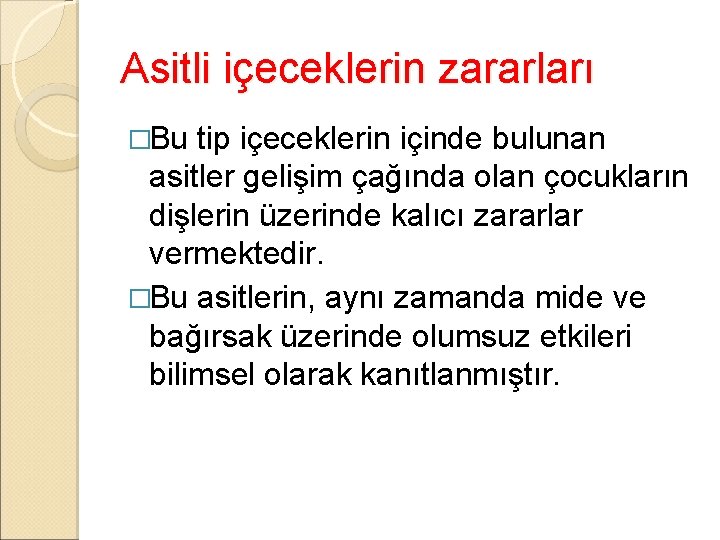 Asitli içeceklerin zararları �Bu tip içeceklerin içinde bulunan asitler gelişim çağında olan çocukların dişlerin Asitli içeceklerin zararları �Bu tip içeceklerin içinde bulunan asitler gelişim çağında olan çocukların dişlerin