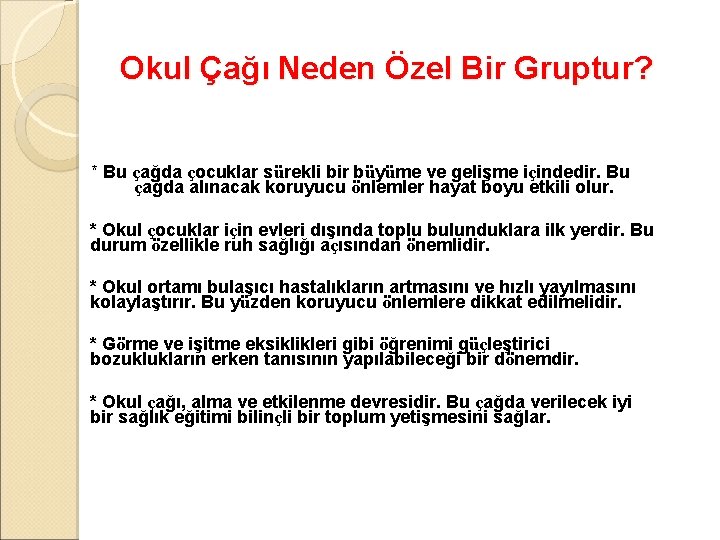 Okul Çağı Neden Özel Bir Gruptur? * Bu çağda çocuklar sürekli bir büyüme ve Okul Çağı Neden Özel Bir Gruptur? * Bu çağda çocuklar sürekli bir büyüme ve