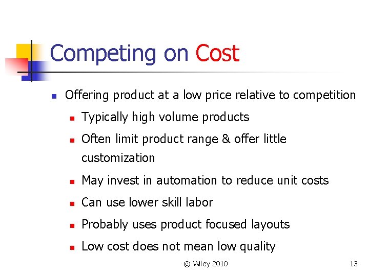 Competing on Cost n Offering product at a low price relative to competition n